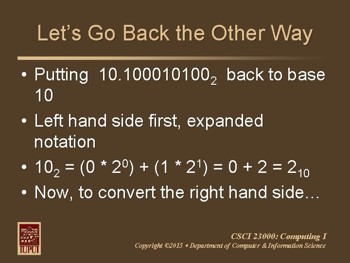 Let’s Go Back the Other Way • Putting 10. 1000101002 back to base 10