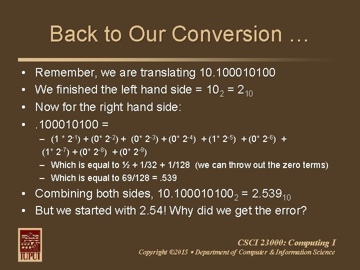 Back to Our Conversion … • • Remember, we are translating 10. 100010100 We