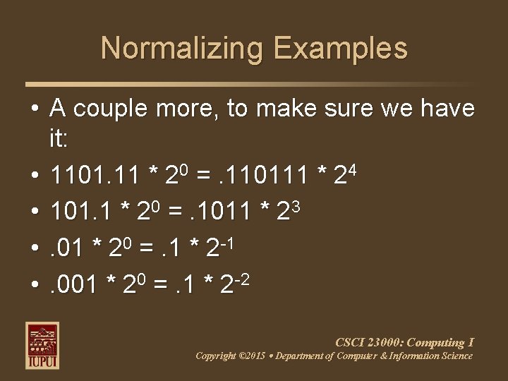 Normalizing Examples • A couple more, to make sure we have it: • 1101.