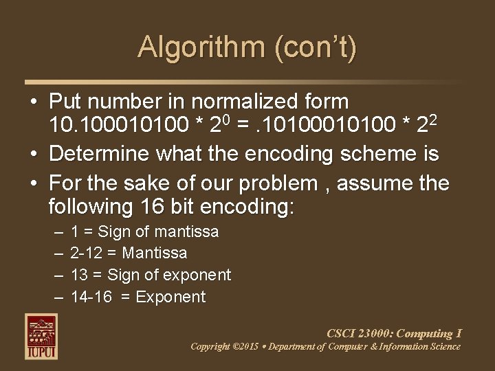 Algorithm (con’t) • Put number in normalized form 10. 100010100 * 20 =. 10100010100