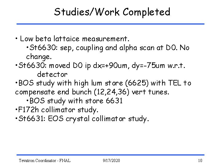 Studies/Work Completed • Low beta lattaice measurement. • St 6630: sep, coupling and alpha