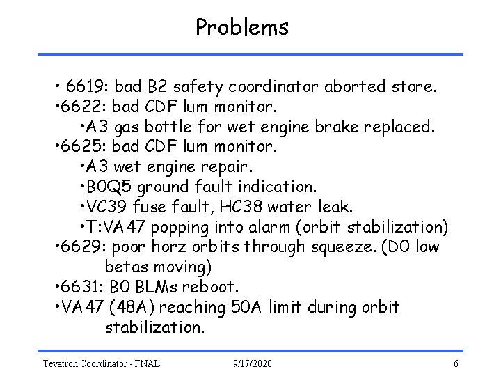 Problems • 6619: bad B 2 safety coordinator aborted store. • 6622: bad CDF