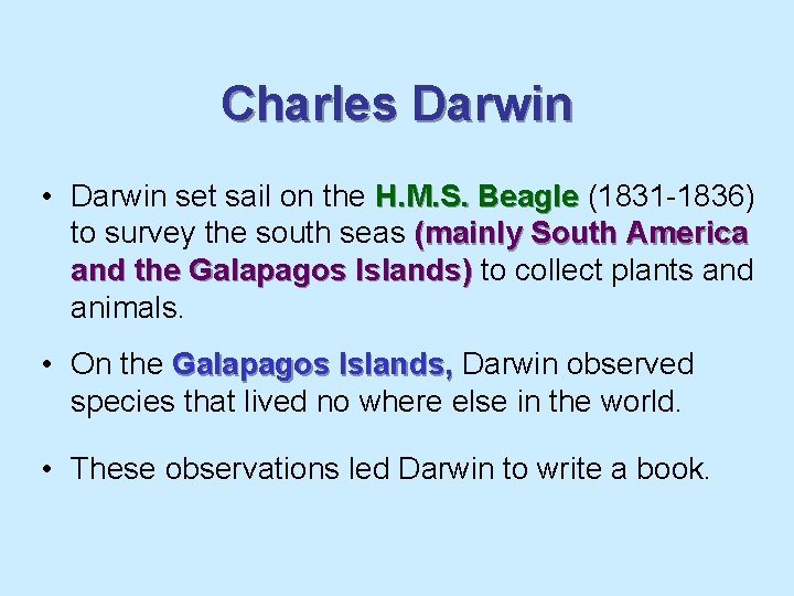 Charles Darwin • Darwin set sail on the H. M. S. Beagle (1831 -1836)