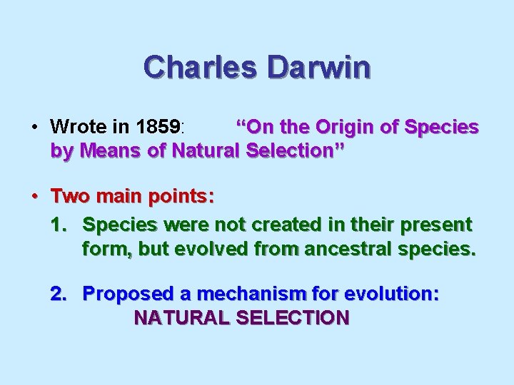 Charles Darwin • Wrote in 1859: “On the Origin of Species 1859 by Means