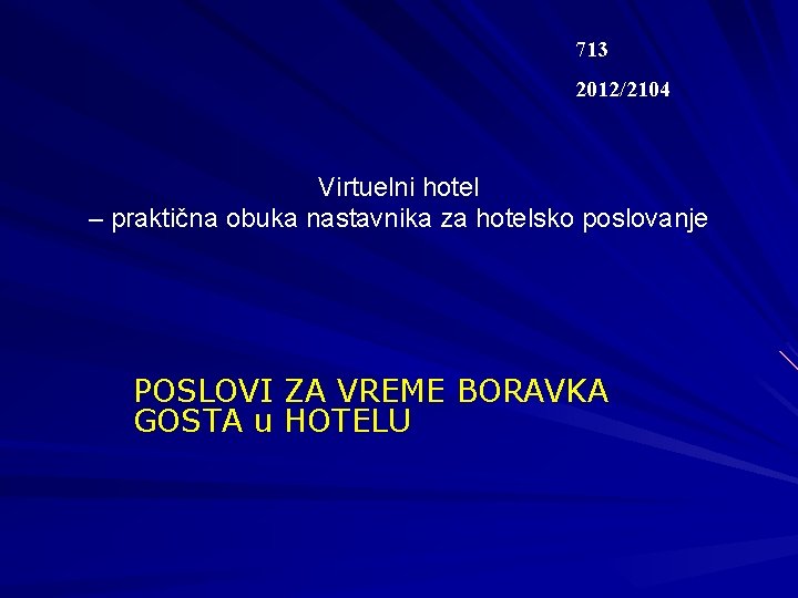 713 2012/2104 Virtuelni hotel – prаktičnа obukа nаstаvnikа zа hotelsko poslovаnje POSLOVI ZA VREME