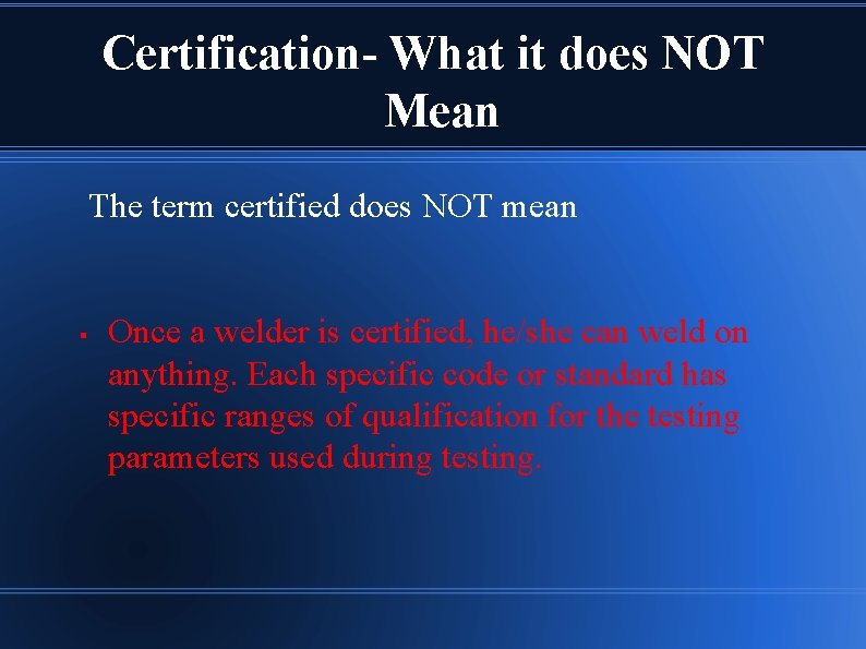 Certification- What it does NOT Mean The term certified does NOT mean § Once