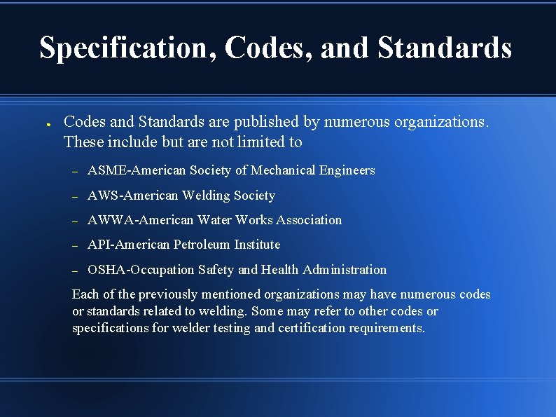 Specification, Codes, and Standards ● Codes and Standards are published by numerous organizations. These