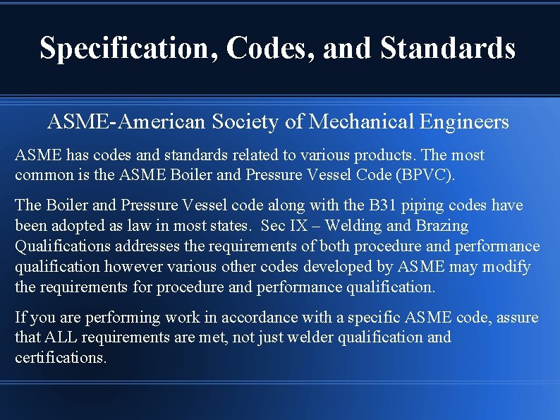 Specification, Codes, and Standards ASME-American Society of Mechanical Engineers ASME has codes and standards