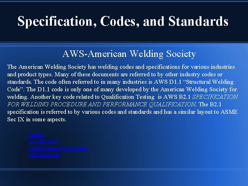 Specification, Codes, and Standards AWS-American Welding Society The American Welding Society has welding codes