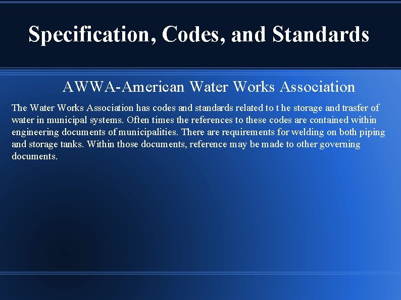 Specification, Codes, and Standards AWWA-American Water Works Association The Water Works Association has codes