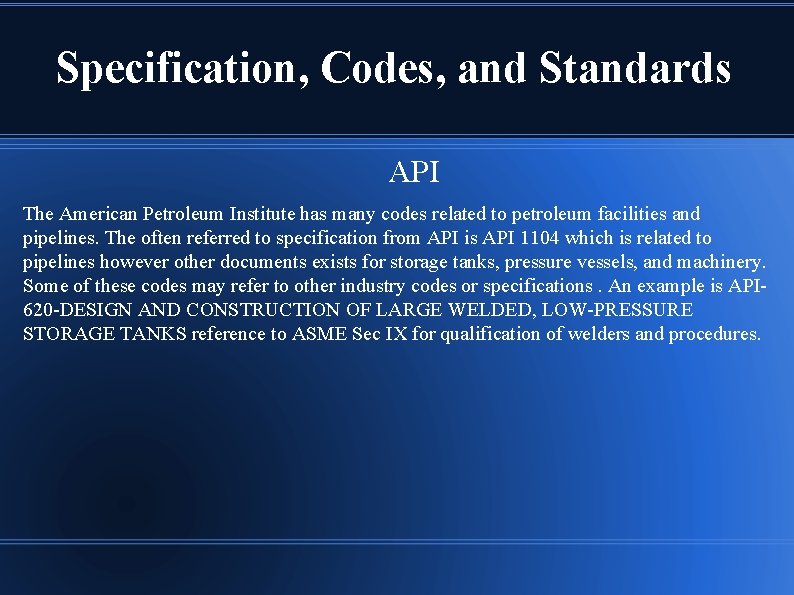 Specification, Codes, and Standards API The American Petroleum Institute has many codes related to