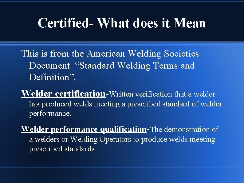 Certified- What does it Mean This is from the American Welding Societies Document “Standard