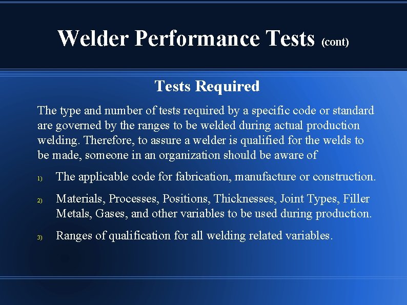 Welder Performance Tests (cont) Tests Required The type and number of tests required by