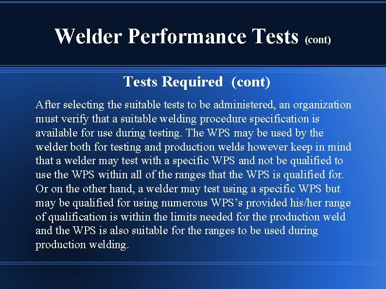 Welder Performance Tests (cont) Tests Required (cont) After selecting the suitable tests to be