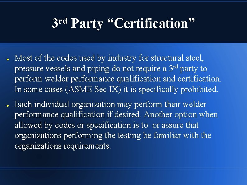 3 rd Party “Certification” ● ● Most of the codes used by industry for