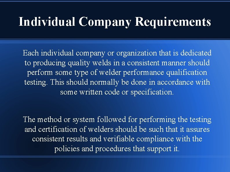 Individual Company Requirements Each individual company or organization that is dedicated to producing quality