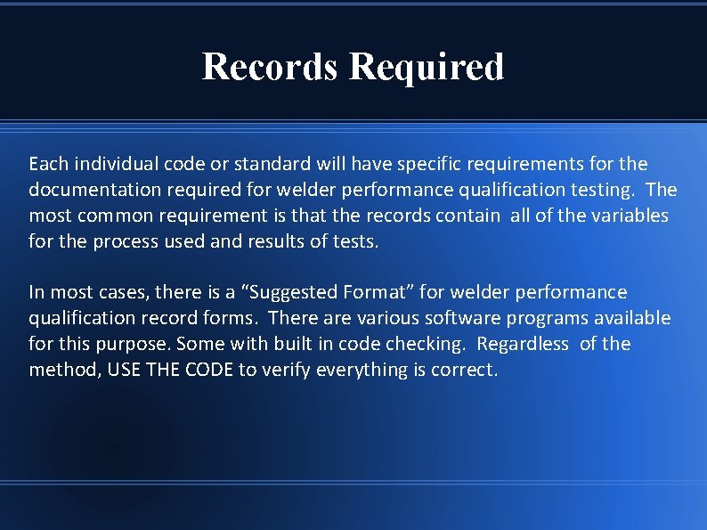 Records Required Each individual code or standard will have specific requirements for the documentation