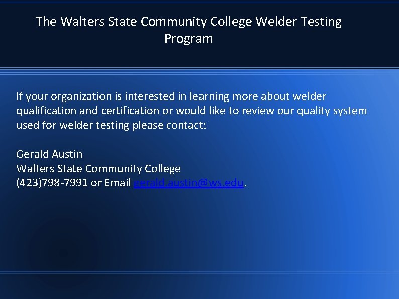 The Walters State Community College Welder Testing Program If your organization is interested in