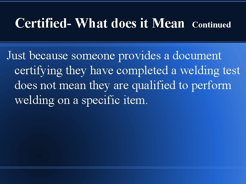 Certified- What does it Mean Continued Just because someone provides a document certifying they