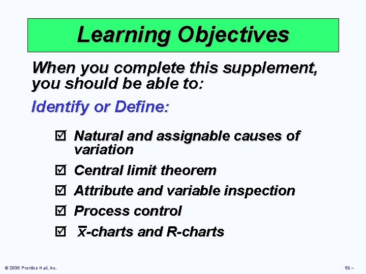Learning Objectives When you complete this supplement, you should be able to: Identify or