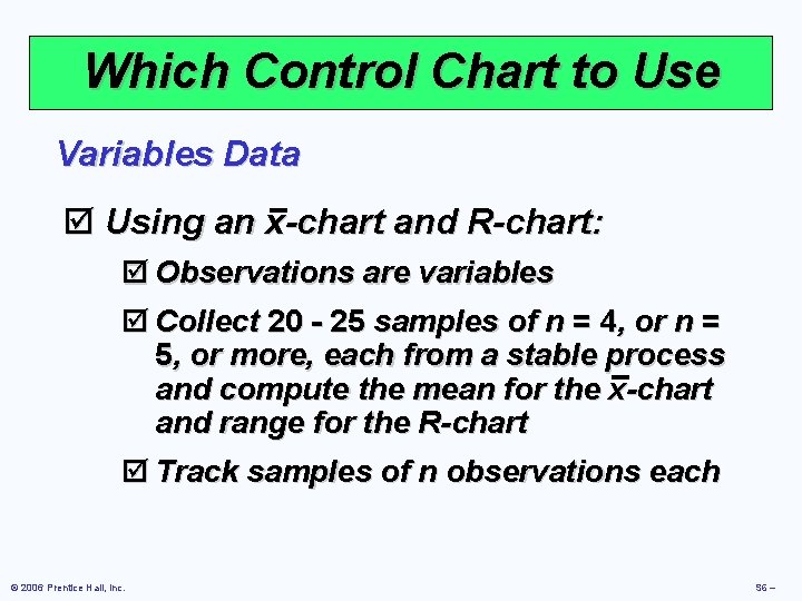 Which Control Chart to Use Variables Data þ Using an x-chart and R-chart: þ