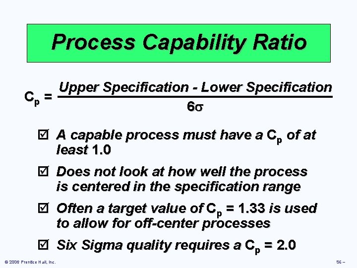 Process Capability Ratio Upper Specification - Lower Specification Cp = 6 s þ A