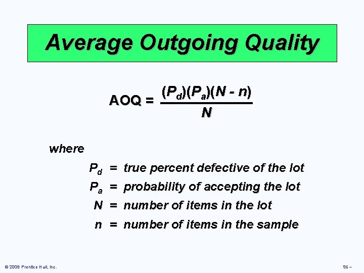 Average Outgoing Quality (Pd)(Pa)(N - n) AOQ = N where Pd = true percent