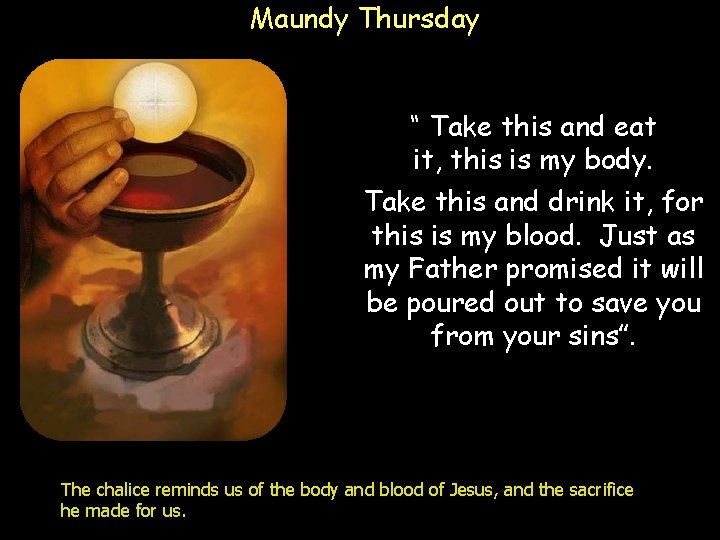 Maundy Thursday “ Take this and eat it, this is my body. Take this