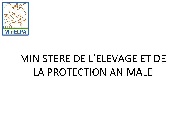 MINISTERE DE L’ELEVAGE ET DE LA PROTECTION ANIMALE 