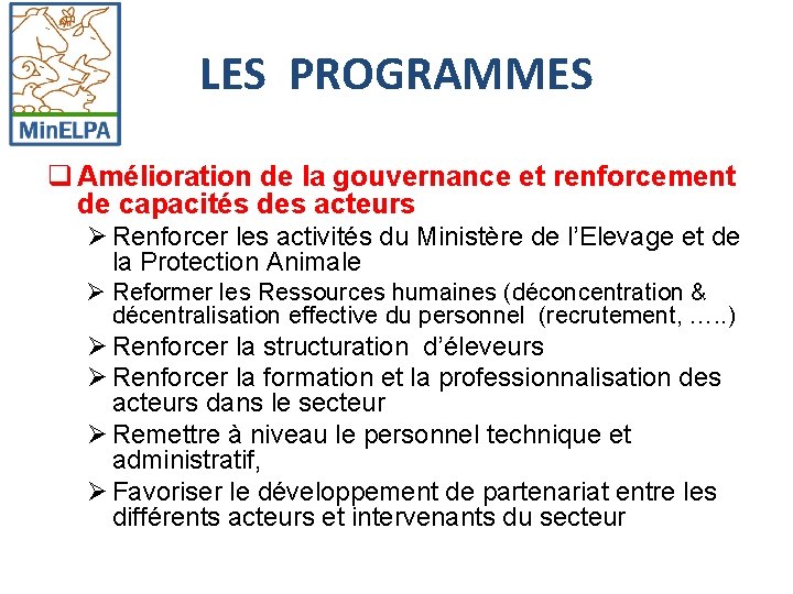 LES PROGRAMMES q Amélioration de la gouvernance et renforcement de capacités des acteurs Ø