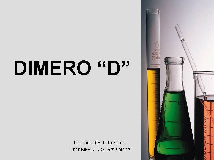 DIMERO “D” Dr. Manuel Batalla Sales. Tutor MFy. C. CS. “Rafalafena” 