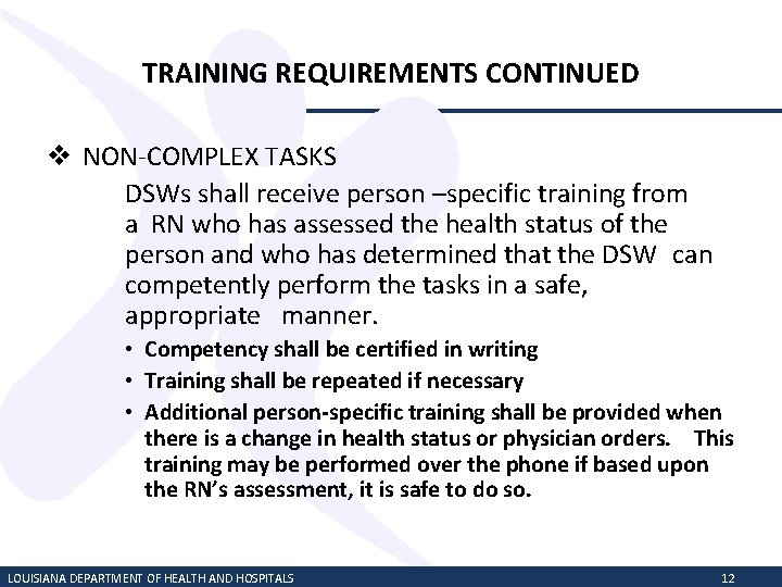 TRAINING REQUIREMENTS CONTINUED v NON-COMPLEX TASKS DSWs shall receive person –specific training from a