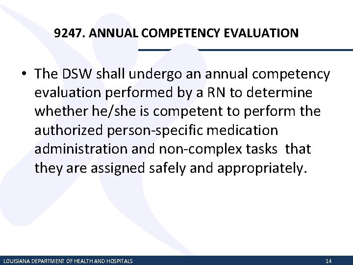 9247. ANNUAL COMPETENCY EVALUATION • The DSW shall undergo an annual competency evaluation performed