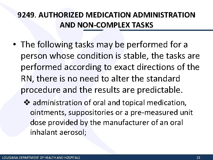 9249. AUTHORIZED MEDICATION ADMINISTRATION AND NON-COMPLEX TASKS • The following tasks may be performed