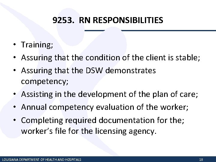 9253. RN RESPONSIBILITIES • Training; • Assuring that the condition of the client is