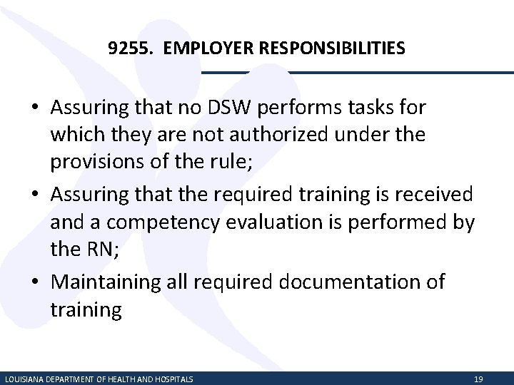 9255. EMPLOYER RESPONSIBILITIES • Assuring that no DSW performs tasks for which they are