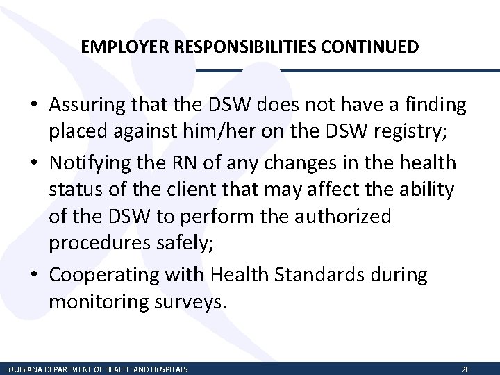 EMPLOYER RESPONSIBILITIES CONTINUED • Assuring that the DSW does not have a finding placed