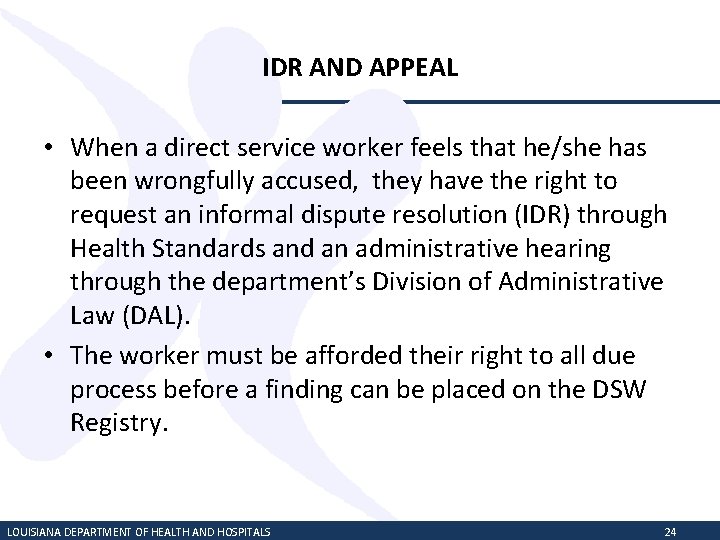 IDR AND APPEAL • When a direct service worker feels that he/she has been