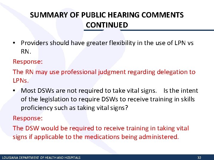 SUMMARY OF PUBLIC HEARING COMMENTS CONTINUED • Providers should have greater flexibility in the