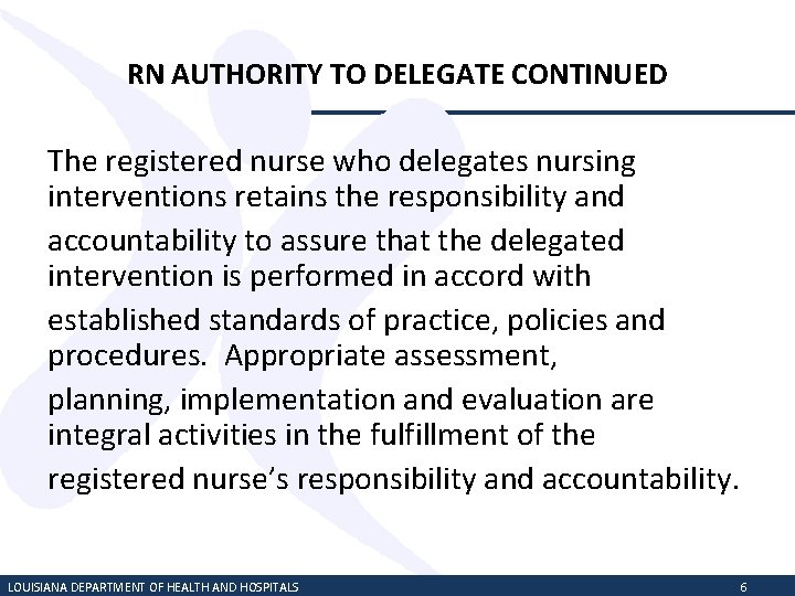 RN AUTHORITY TO DELEGATE CONTINUED The registered nurse who delegates nursing interventions retains the