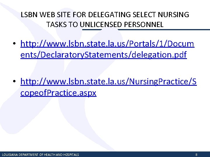 LSBN WEB SITE FOR DELEGATING SELECT NURSING TASKS TO UNLICENSED PERSONNEL • http: //www.