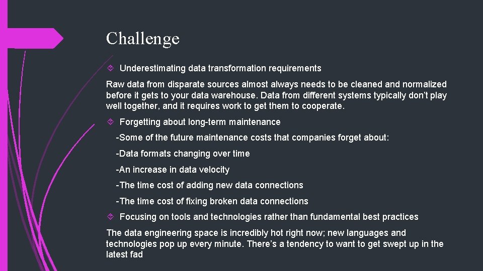 Challenge Underestimating data transformation requirements Raw data from disparate sources almost always needs to Challenge Underestimating data transformation requirements Raw data from disparate sources almost always needs to