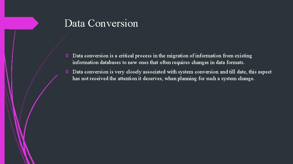 Data Conversion Data conversion is a critical process in the migration of information from Data Conversion Data conversion is a critical process in the migration of information from