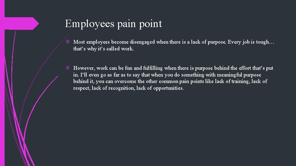 Employees pain point Most employees become disengaged when there is a lack of purpose. Employees pain point Most employees become disengaged when there is a lack of purpose.