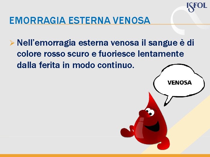 EMORRAGIA ESTERNA VENOSA Ø Nell’emorragia esterna venosa il sangue è di colore rosso scuro