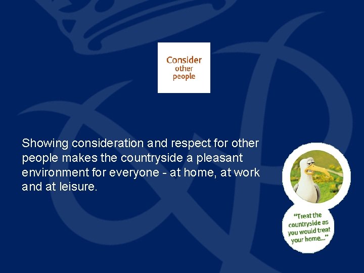 Showing consideration and respect for other people makes the countryside a pleasant environment for