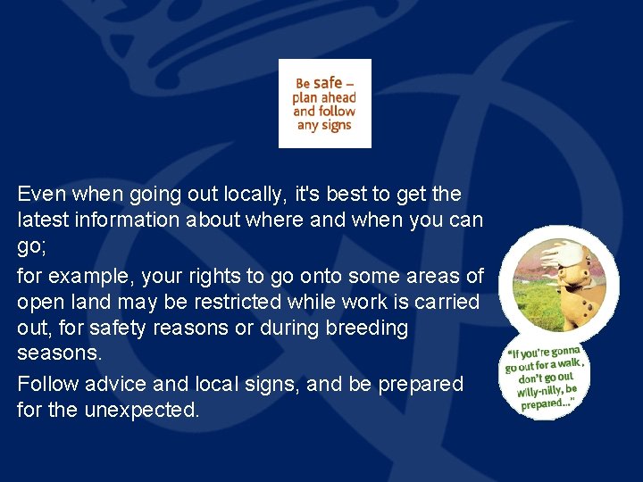 Even when going out locally, it's best to get the latest information about where