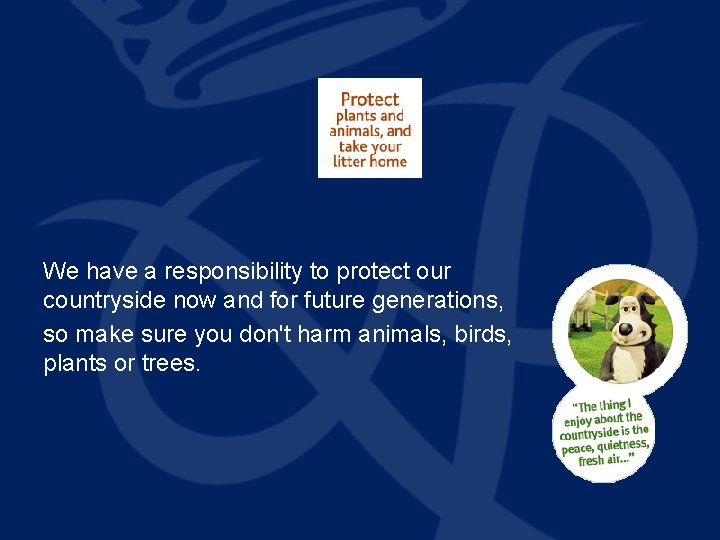 We have a responsibility to protect our countryside now and for future generations, so