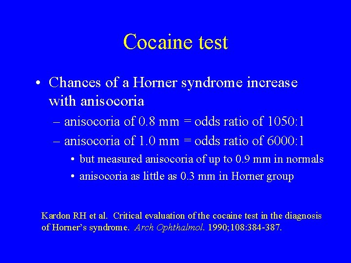 Cocaine test • Chances of a Horner syndrome increase with anisocoria – anisocoria of Cocaine test • Chances of a Horner syndrome increase with anisocoria – anisocoria of