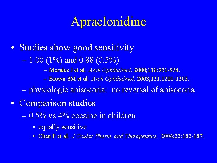 Apraclonidine • Studies show good sensitivity – 1. 00 (1%) and 0. 88 (0.